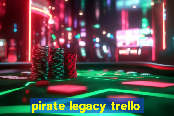 pirate legacy trello